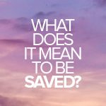 What does it mean to be saved?