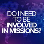 Do I need to be involved in missions?